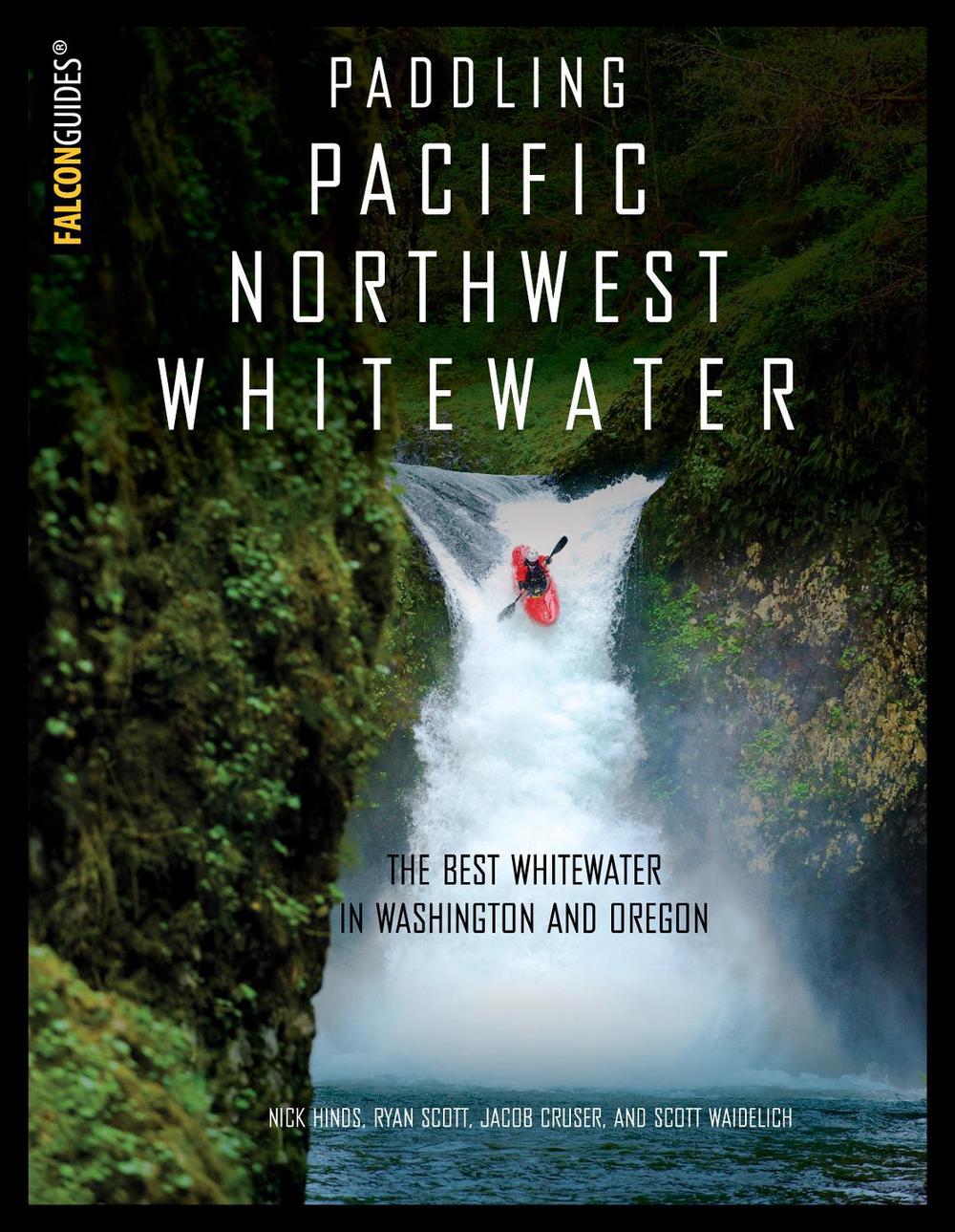 Paddling Pacific Northwest Whitewater, 9781493023066