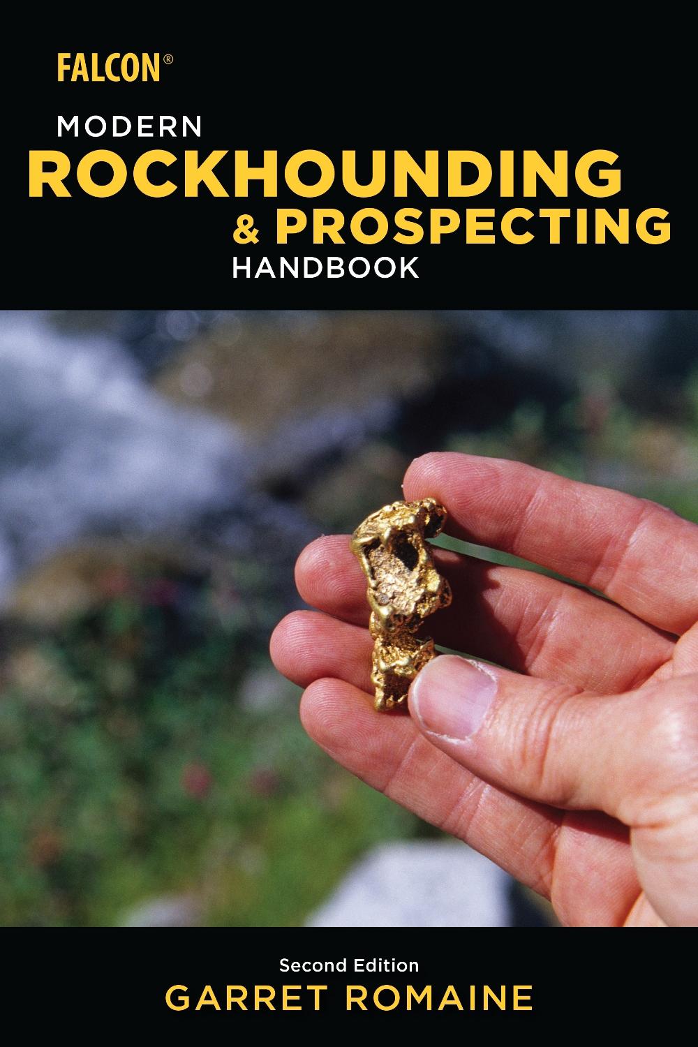 Modern Rockhounding and Prospecting Handbook by Garret Romaine - ISBN: 9781493032358