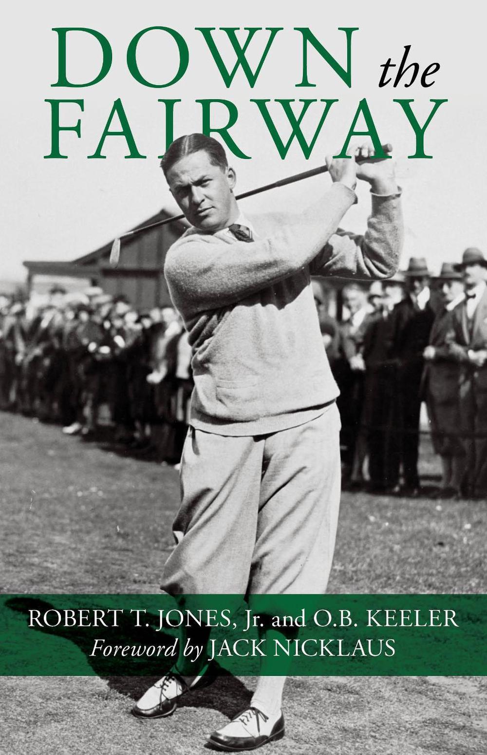Down the Fairway by Robert T. Jones - ISBN: 9781493036998
