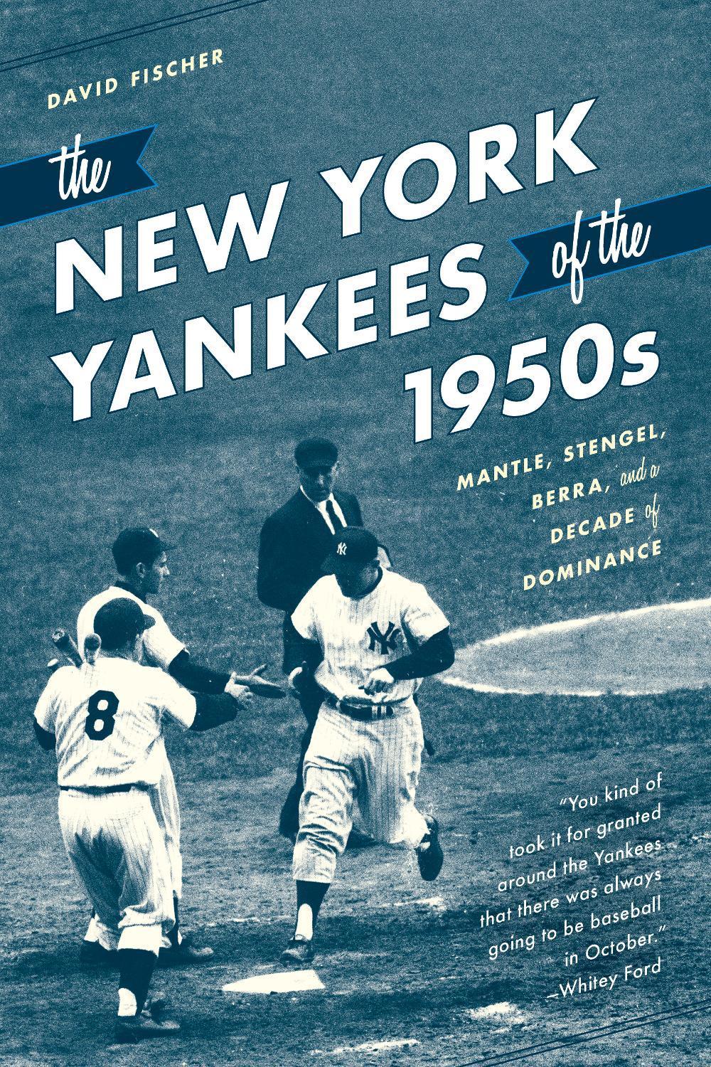 The New York Yankees of the 1950s by David Fischer - ISBN: 9781493038923