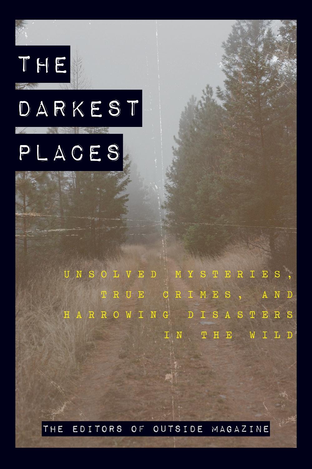 The Darkest Places by The Editors of Outside Magazine - ISBN: 9781493039883