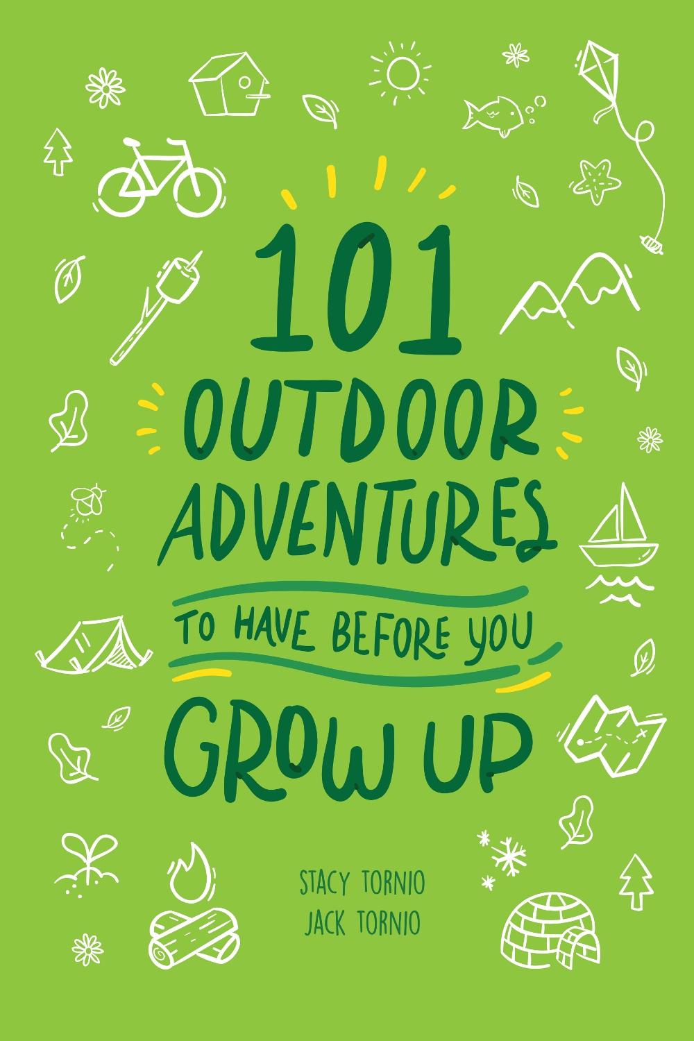 101 Outdoor Adventures to Have Before You Grow Up, 9781493041404
