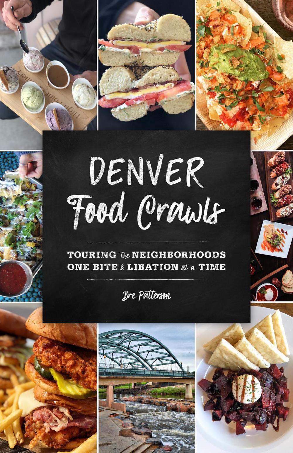 Denver Food Crawls by Bre Patterson - ISBN: 9781493045129