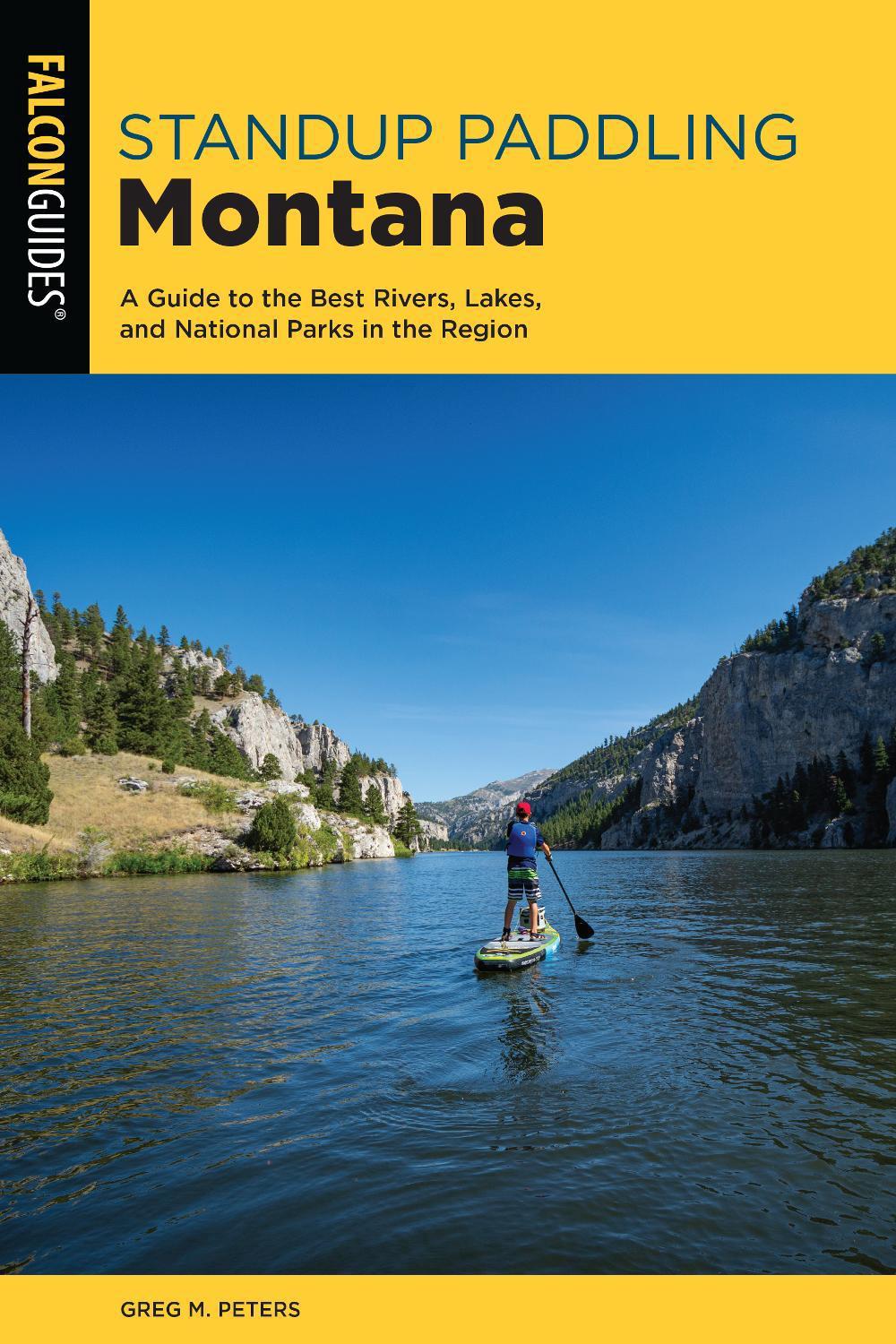 Standup Paddling Montana by Greg Peters - ISBN: 9781493045440