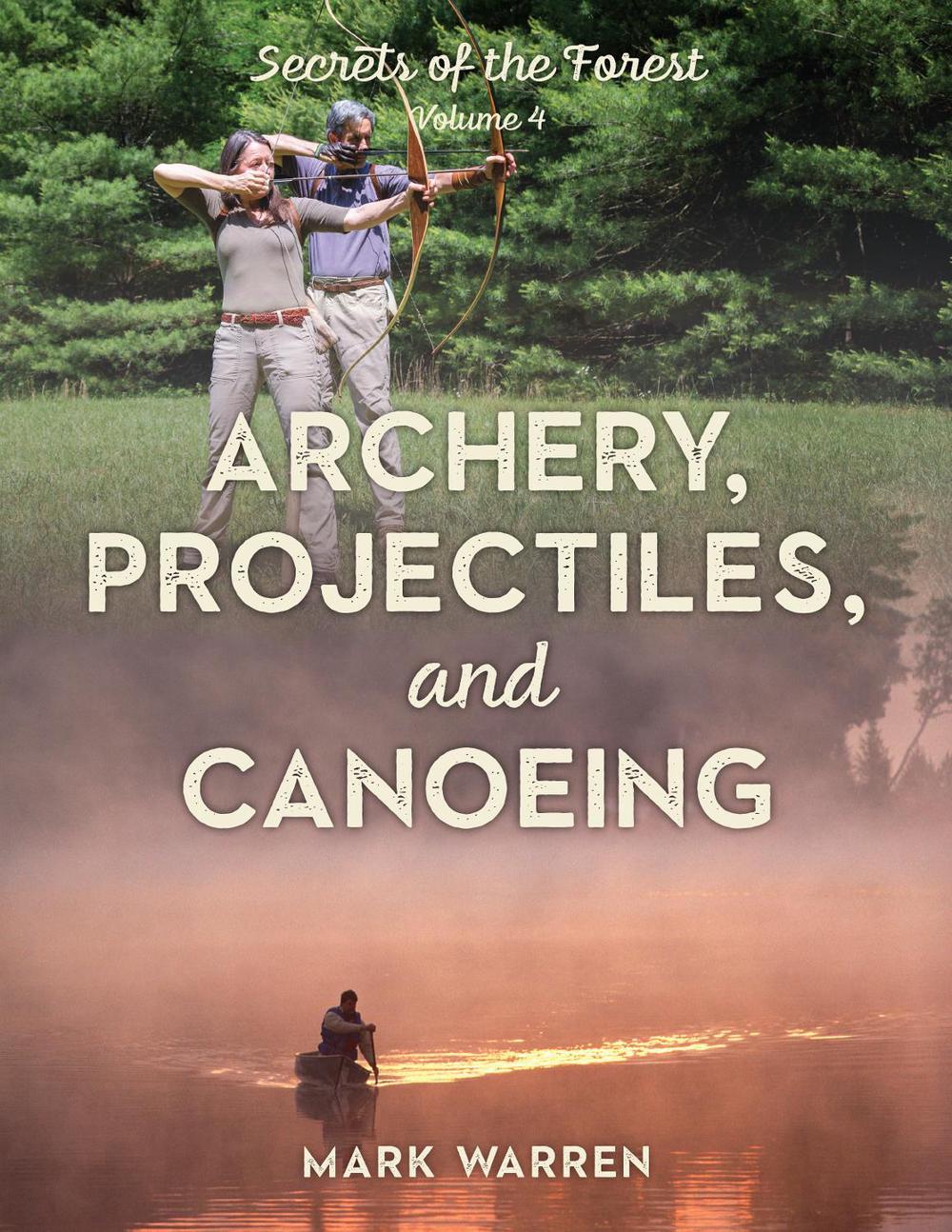 Archery, Projectiles, and Canoeing, 9781493045617