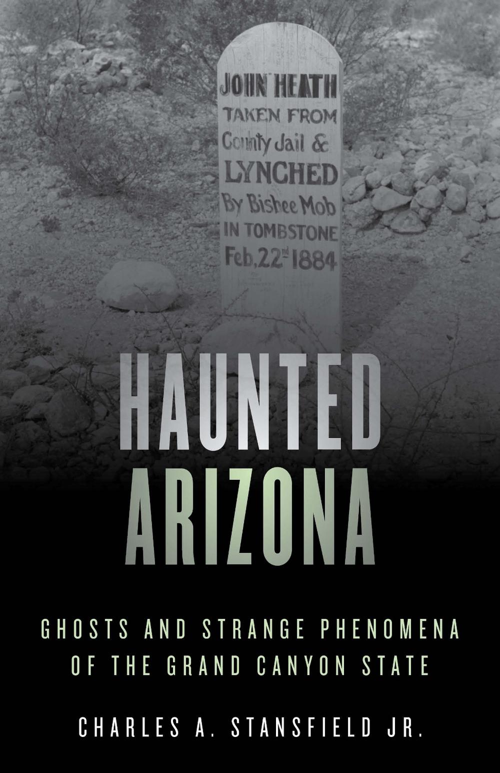 Haunted Arizona by Charles A. Stansfield - ISBN: 9781493045785