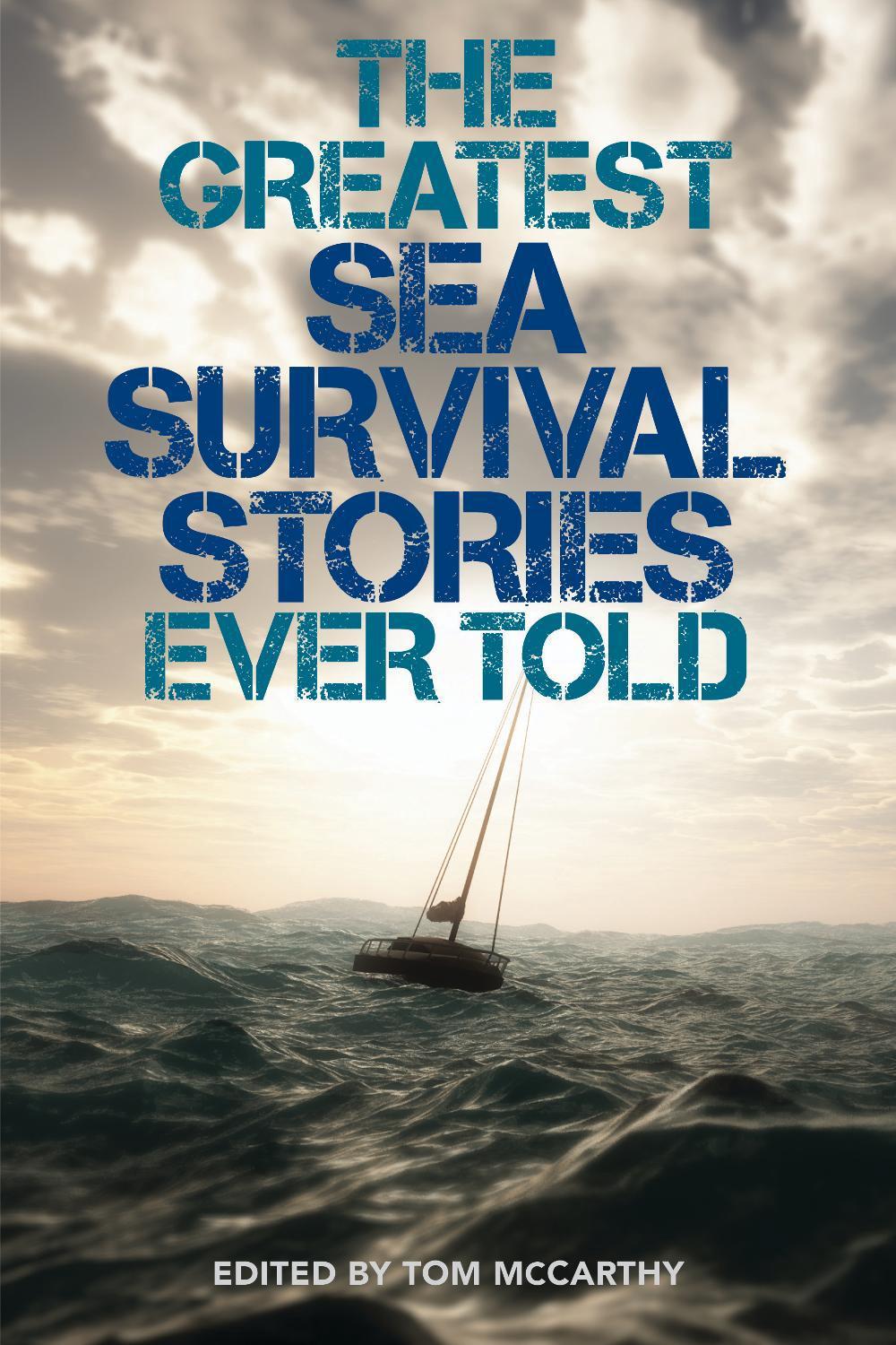 The Greatest Sea Survival Stories Ever Told, 9781493047369