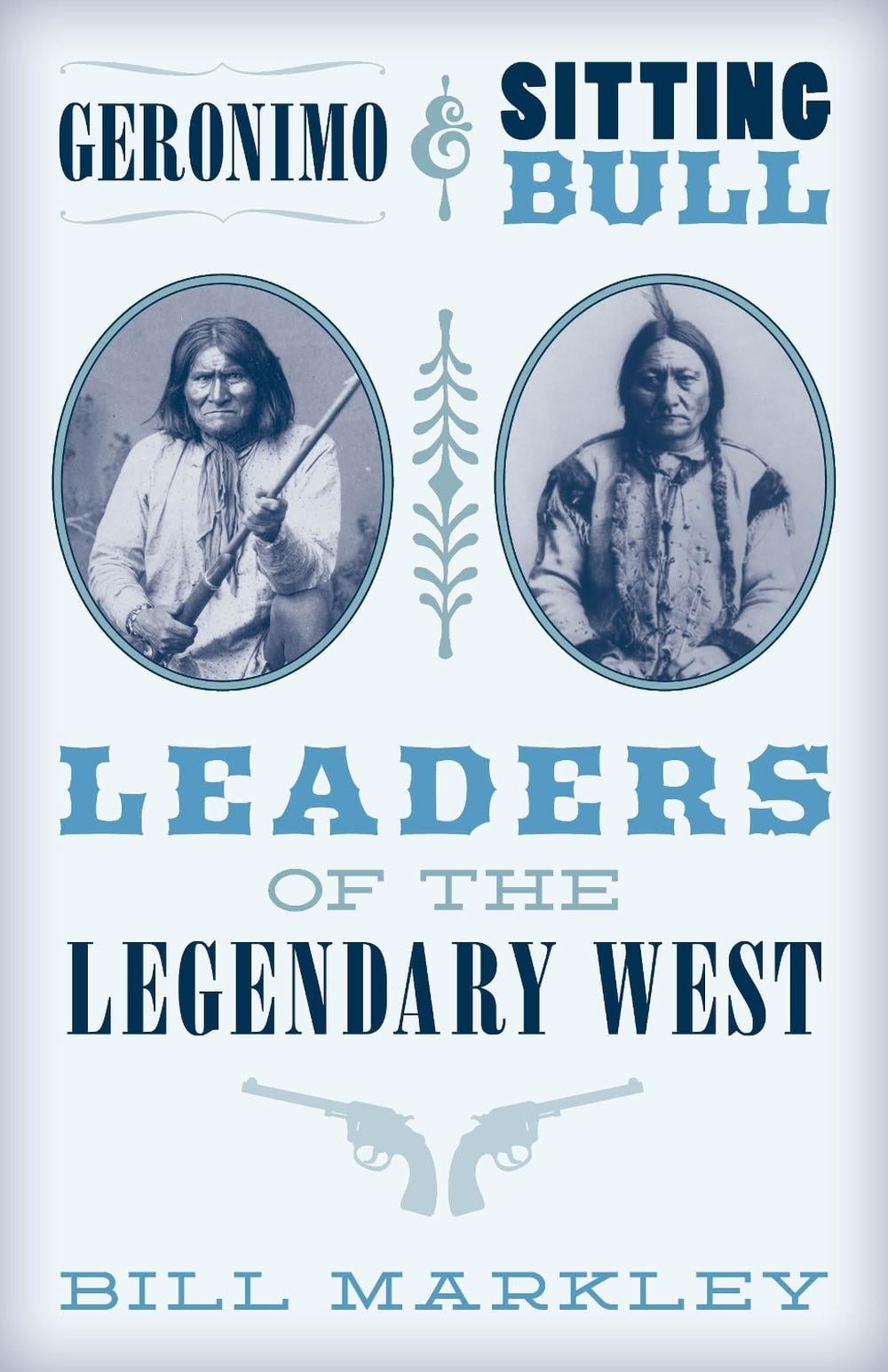 Geronimo and Sitting Bull by Bill Markley - ISBN: 9781493048441
