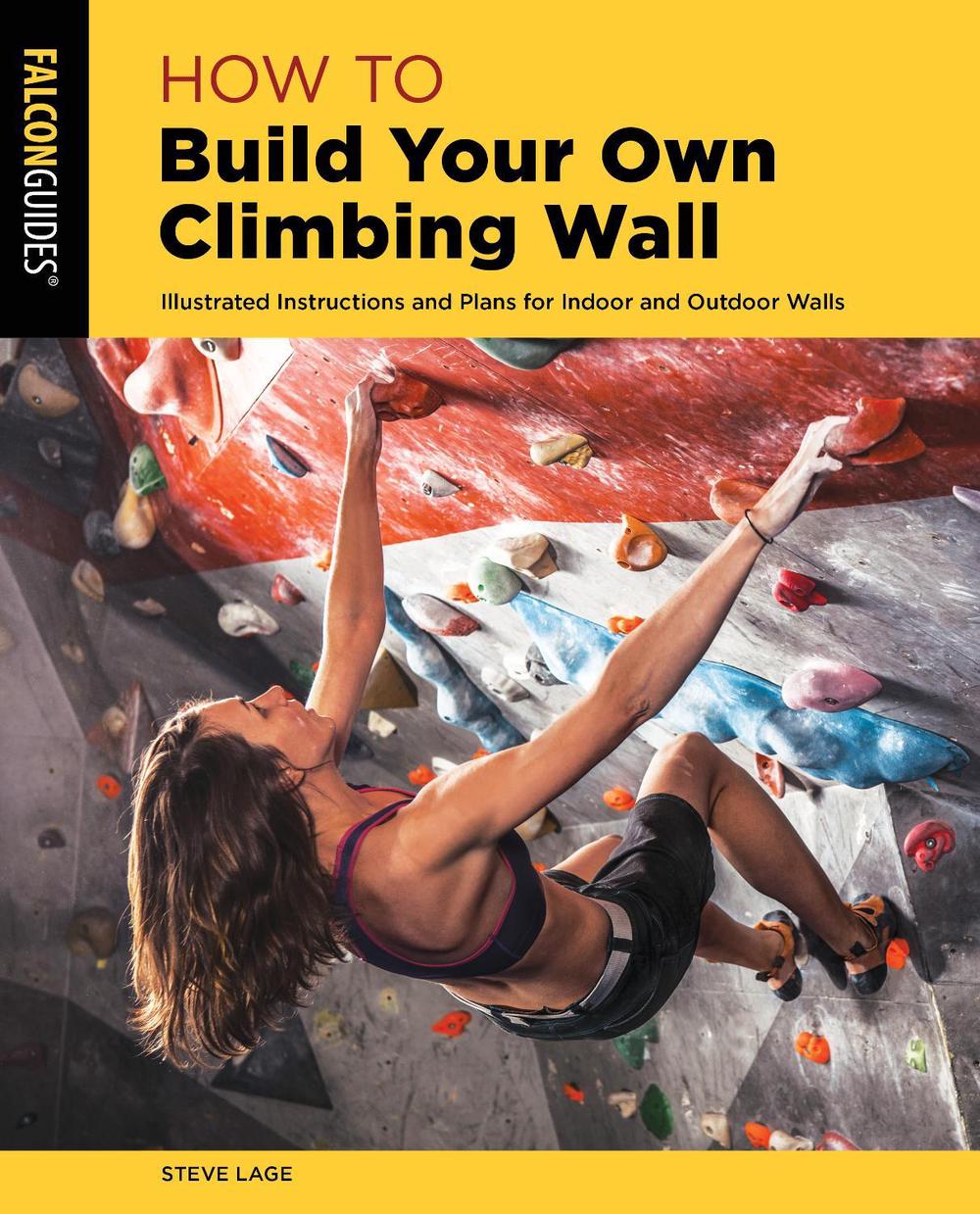 How to Build Your Own Climbing Wall, 9781493056293