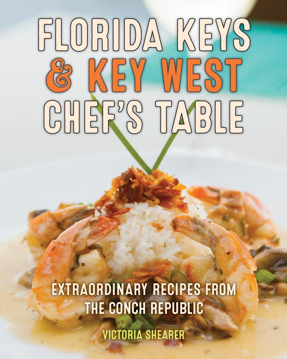 Florida Keys & Key West Chef's Table by Victoria Shearer - ISBN: 9781493060092