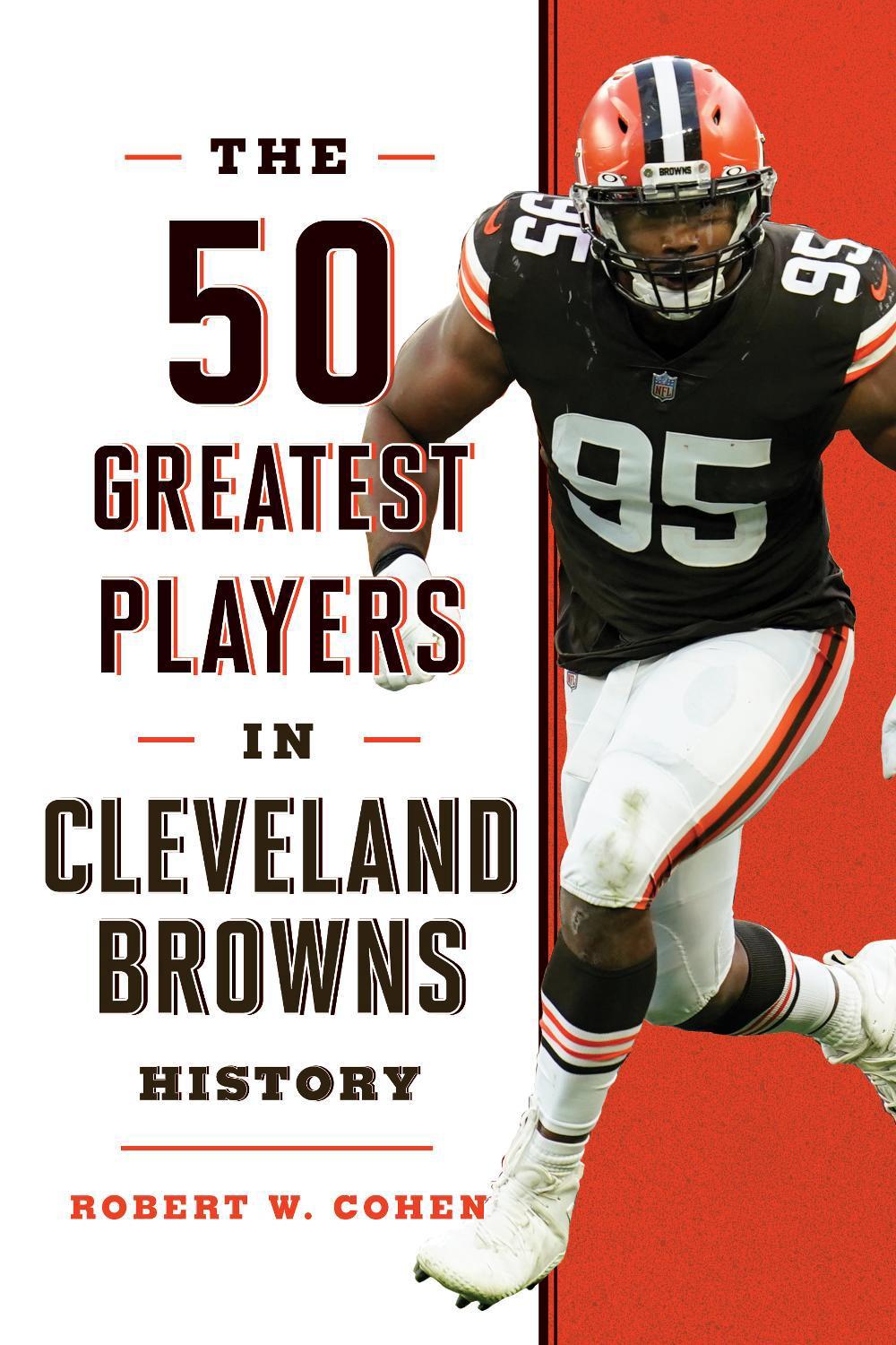 The 50 Greatest Players in Cleveland Browns History by Robert W. Cohen - ISBN: 9781493062799