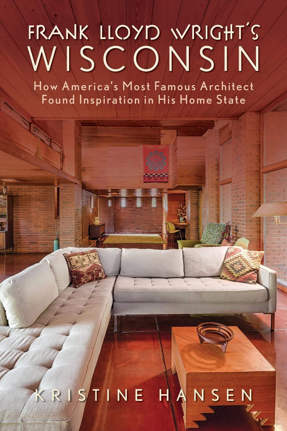 Frank Lloyd Wright's Wisconsin by Kristine Hansen - ISBN: 9781493069149