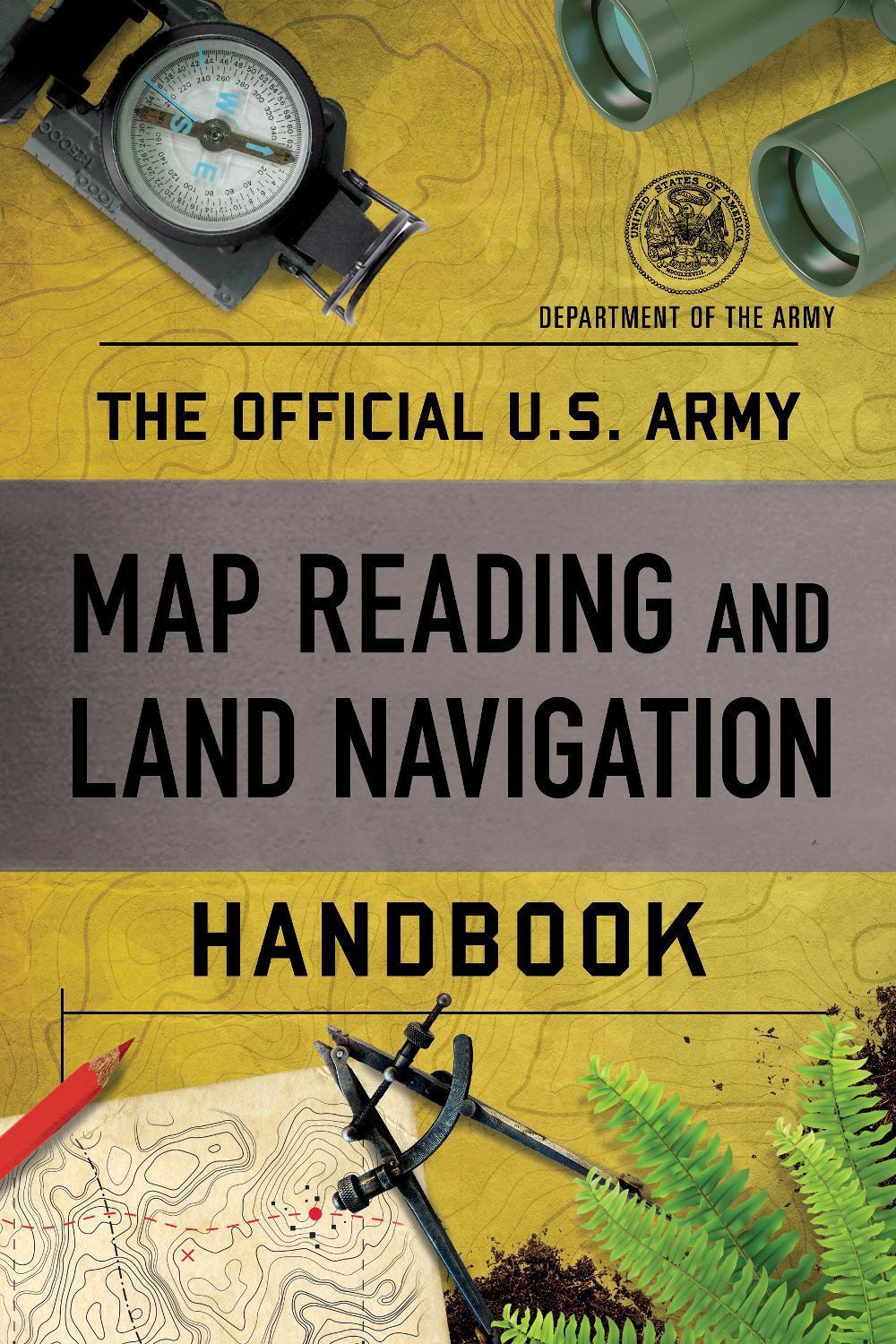 The Official U.S. Army Map Reading and Land Navigation Handbook, 9781493069293