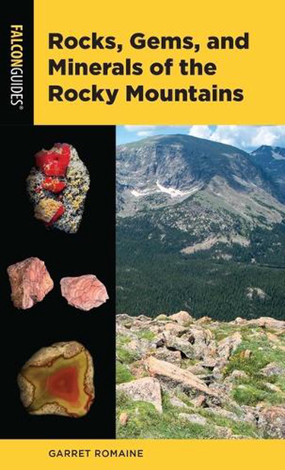 Rocks, Gems, and Minerals of the Rocky Mountains by Garret Romaine - ISBN: 9781493089833