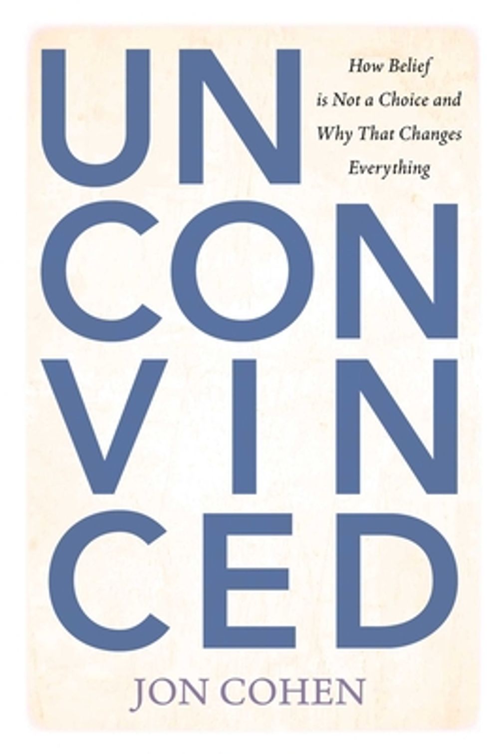 Unconvinced by Jon Cohen - ISBN: 9781493096329