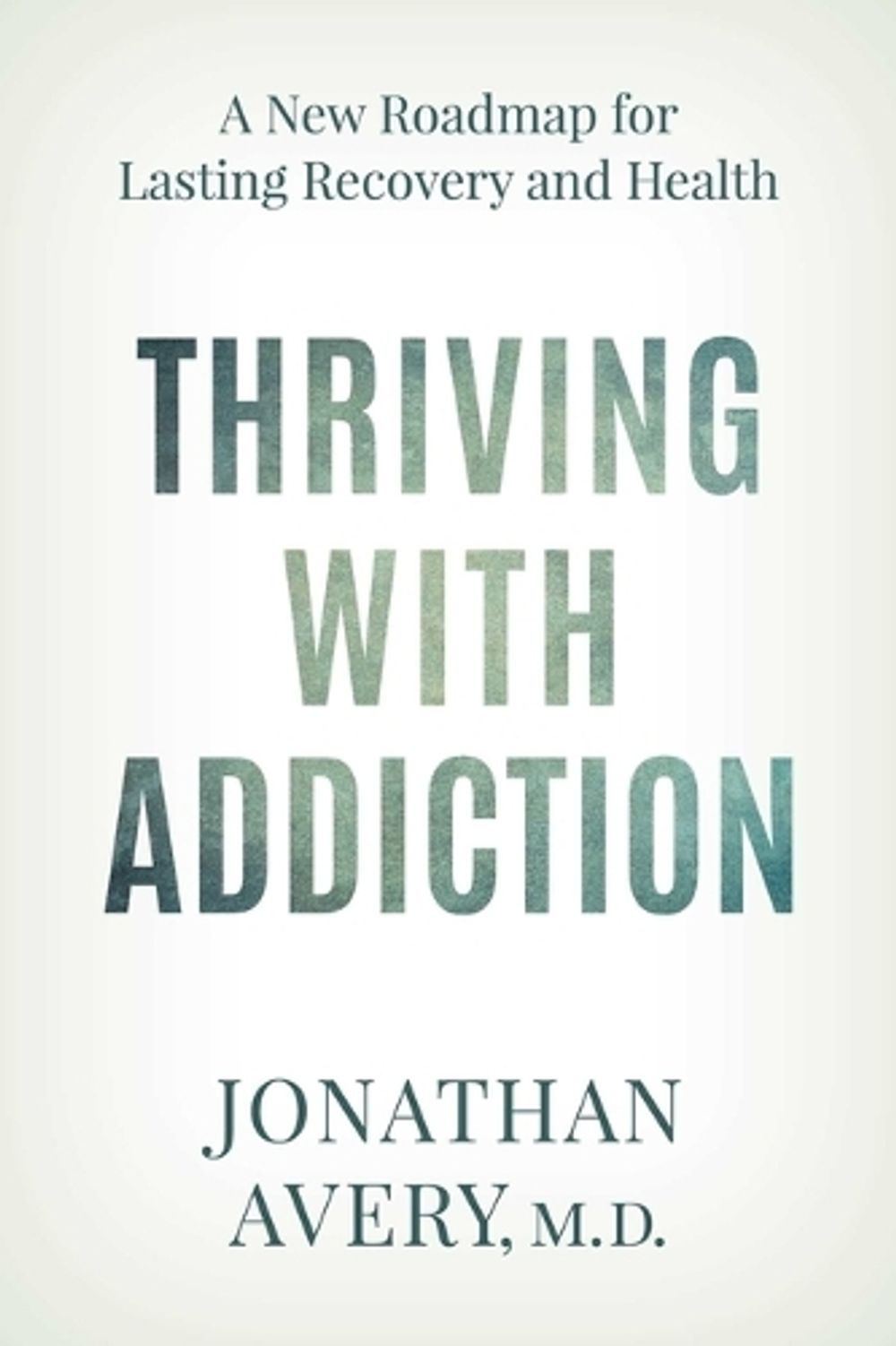 Thriving with Addiction by Jonathan Avery - ISBN: 9781493096756