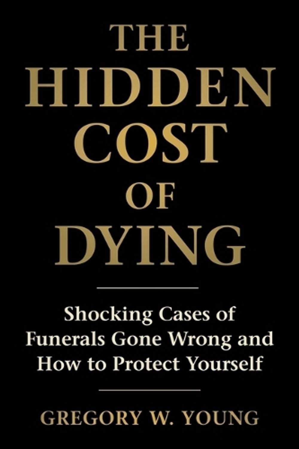 Hidden Cost of Dying by Gregory W. Young - ISBN: 9781493098736