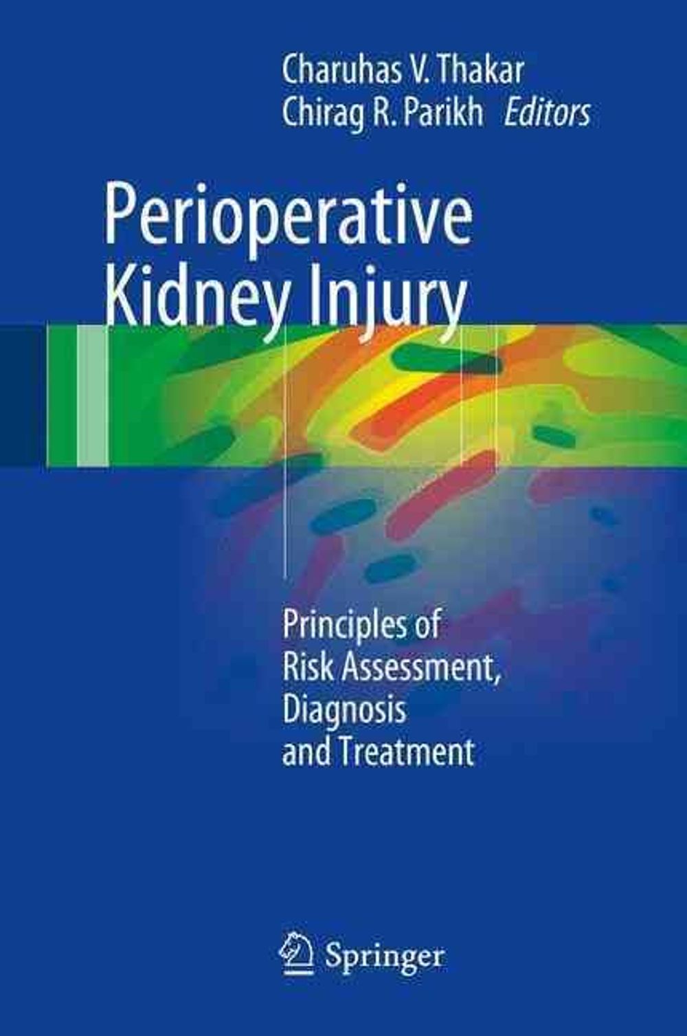 Perioperative Kidney Injury, 2015th Edition by Charuhas V. Thakar - ISBN: 9781493912728