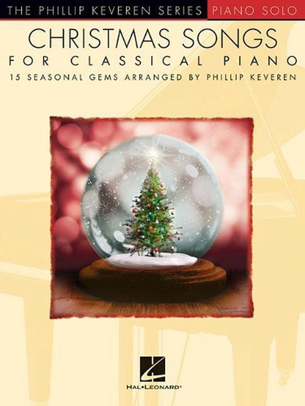 Christmas Songs for Classical Piano: Arr. Phillip Keveren the Phillip ...