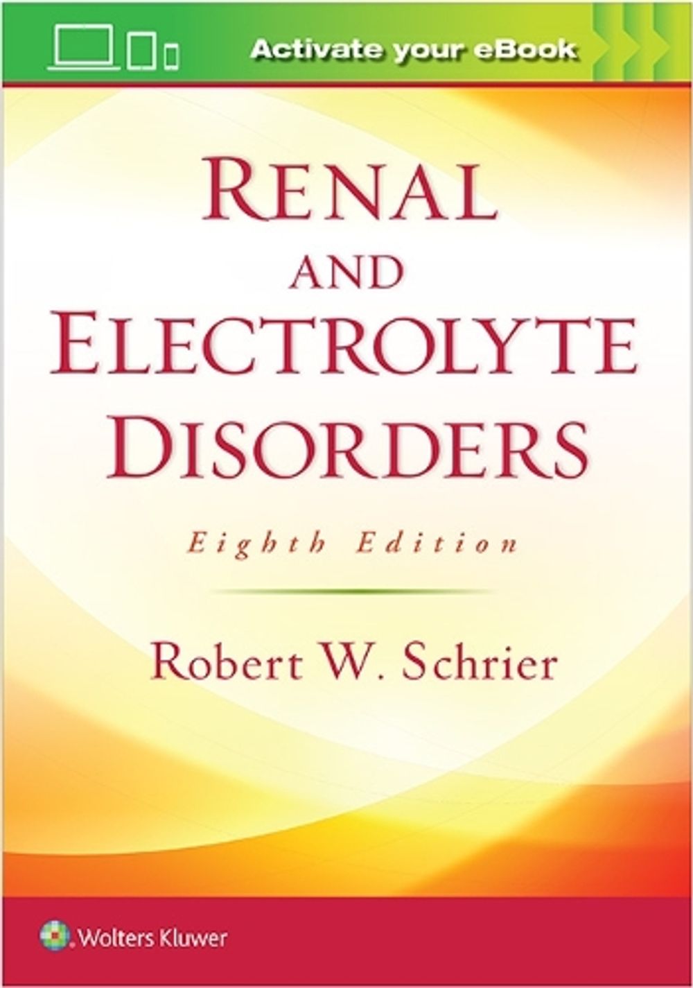 Renal and Electrolyte Disorders, 8th Edition by Robert W. Schrier - ISBN: 9781496340245