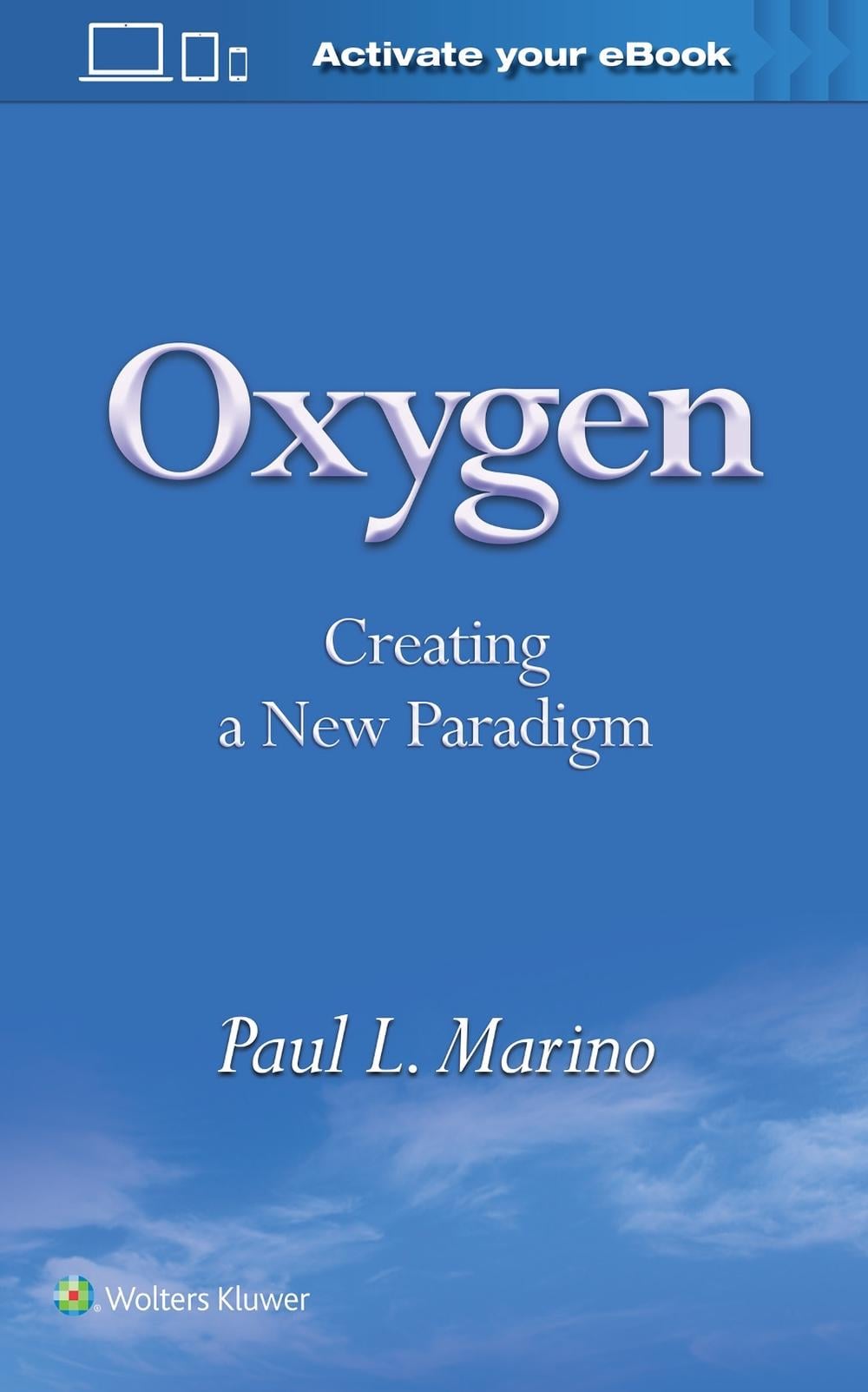 Oxygen: Creating a New Paradigm by Paul L. Marino - ISBN: 9781496394842