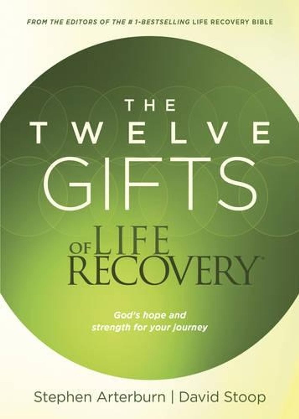 Twelve Gifts Of Life Recovery, The by Stephen Arterburn - ISBN: 9781496402691