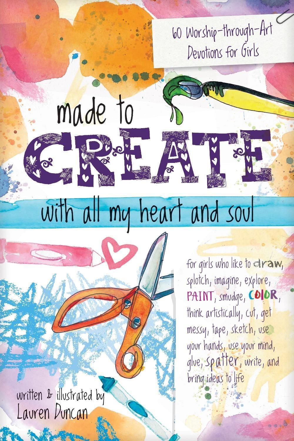 Made to Create with All My Heart and Soul by Lauren Duncan - ISBN: 9781496431271