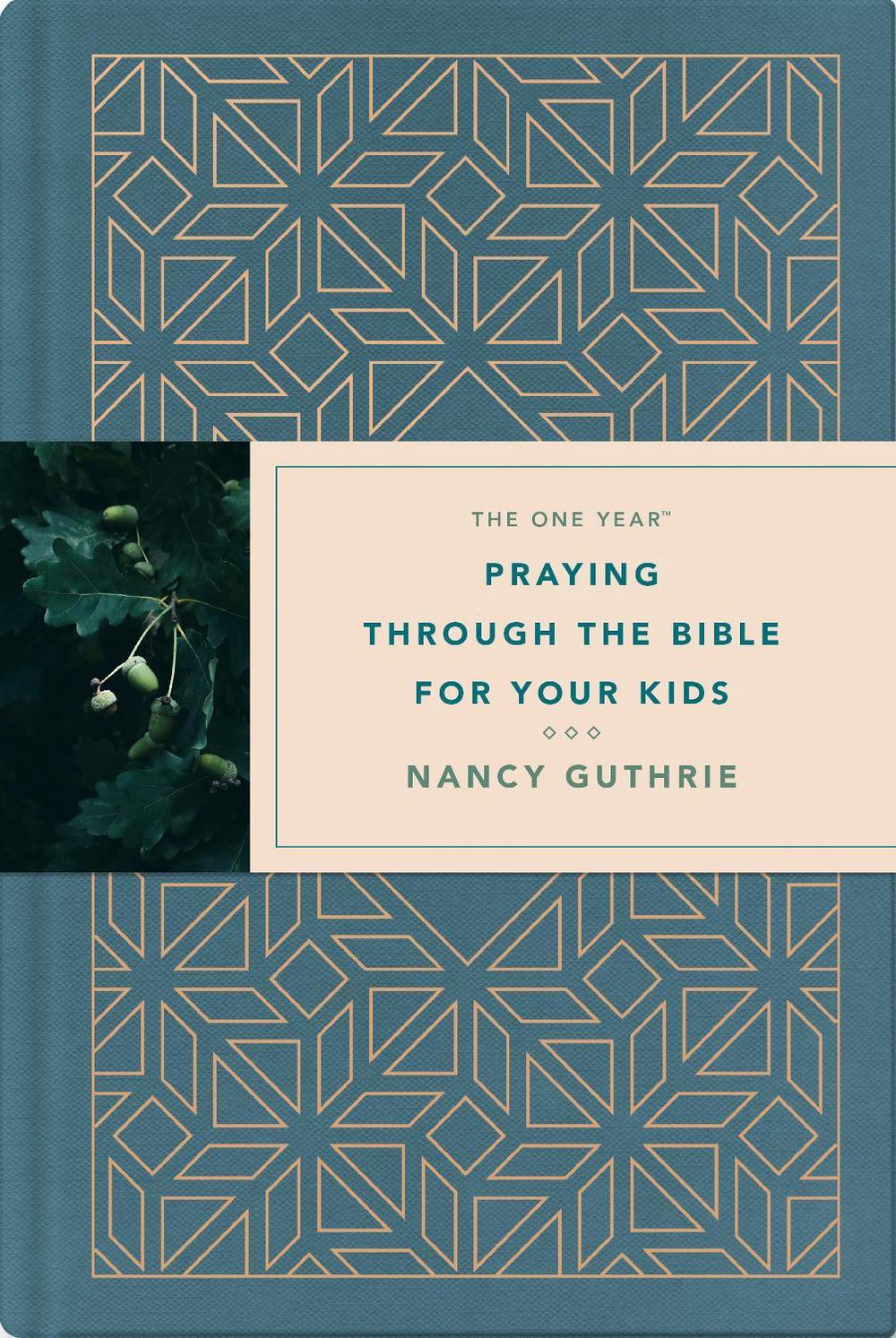 One Year Praying through the Bible for Your Kids, The, 9781496433763