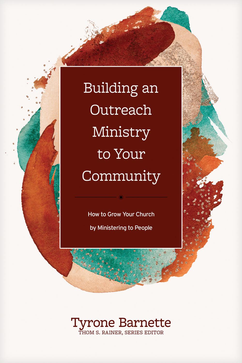 Building an Outreach Ministry to Your Community, 9781496467027