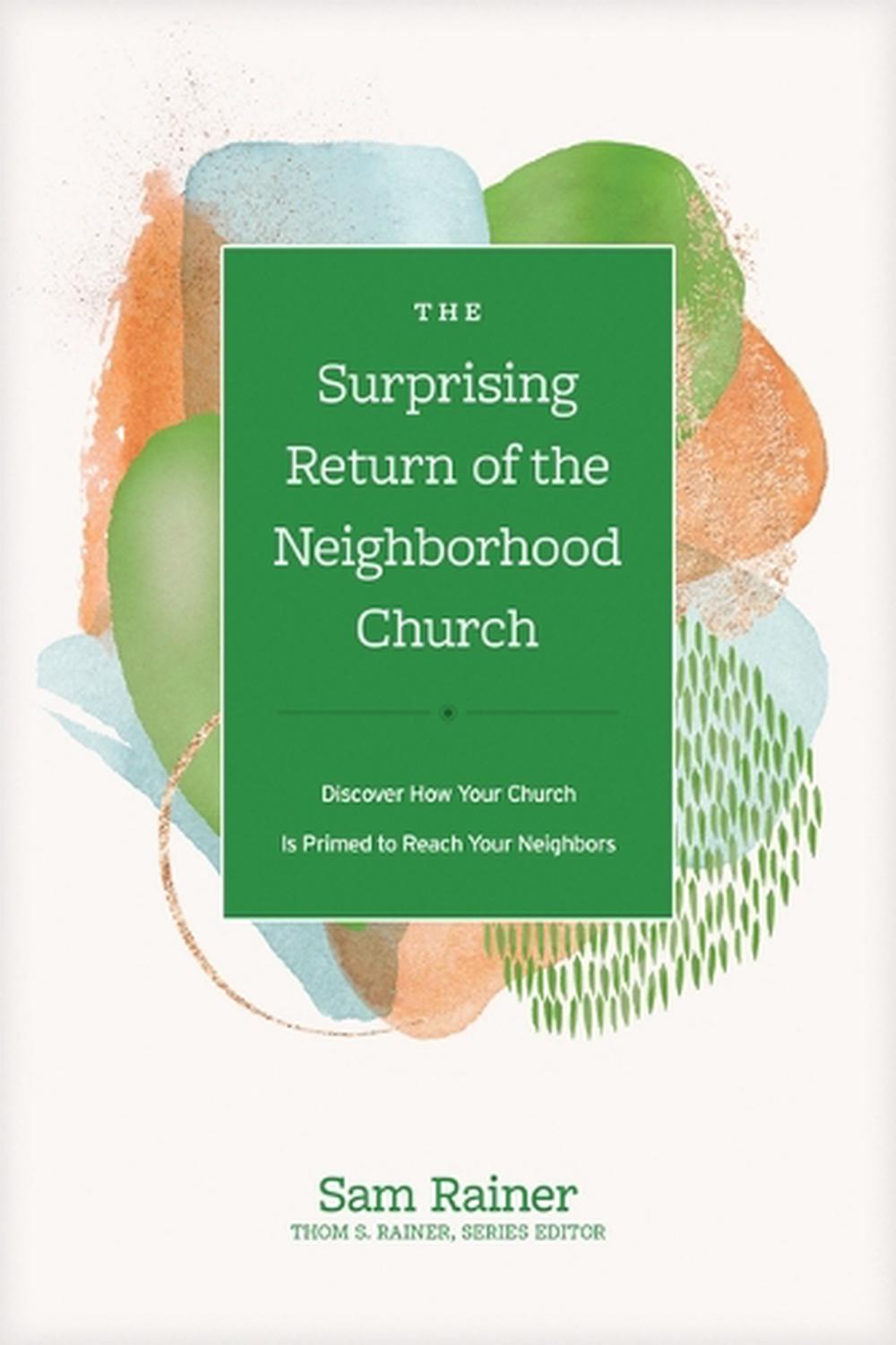Surprising Return of the Neighborhood Church, The, 9781496467065