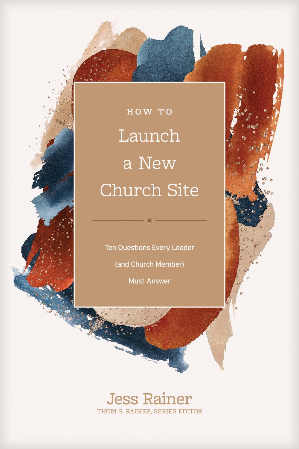 How to Launch a New Church Site, 9781496473721