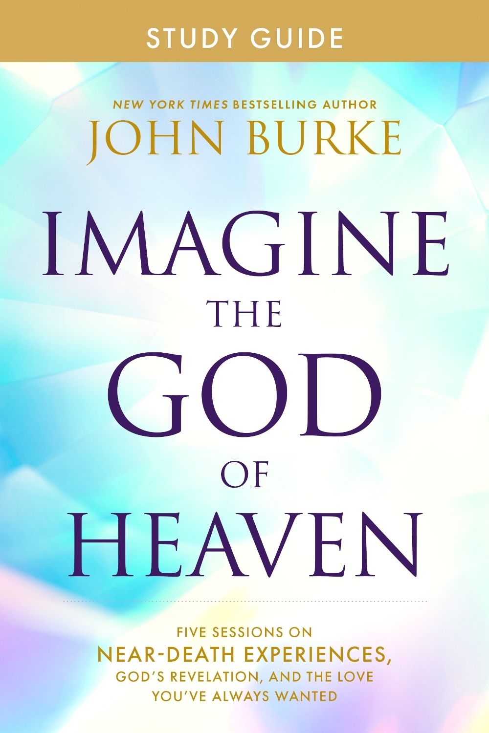 Imagine the God of Heaven Study Guide by John Burke - ISBN: 9781496479945