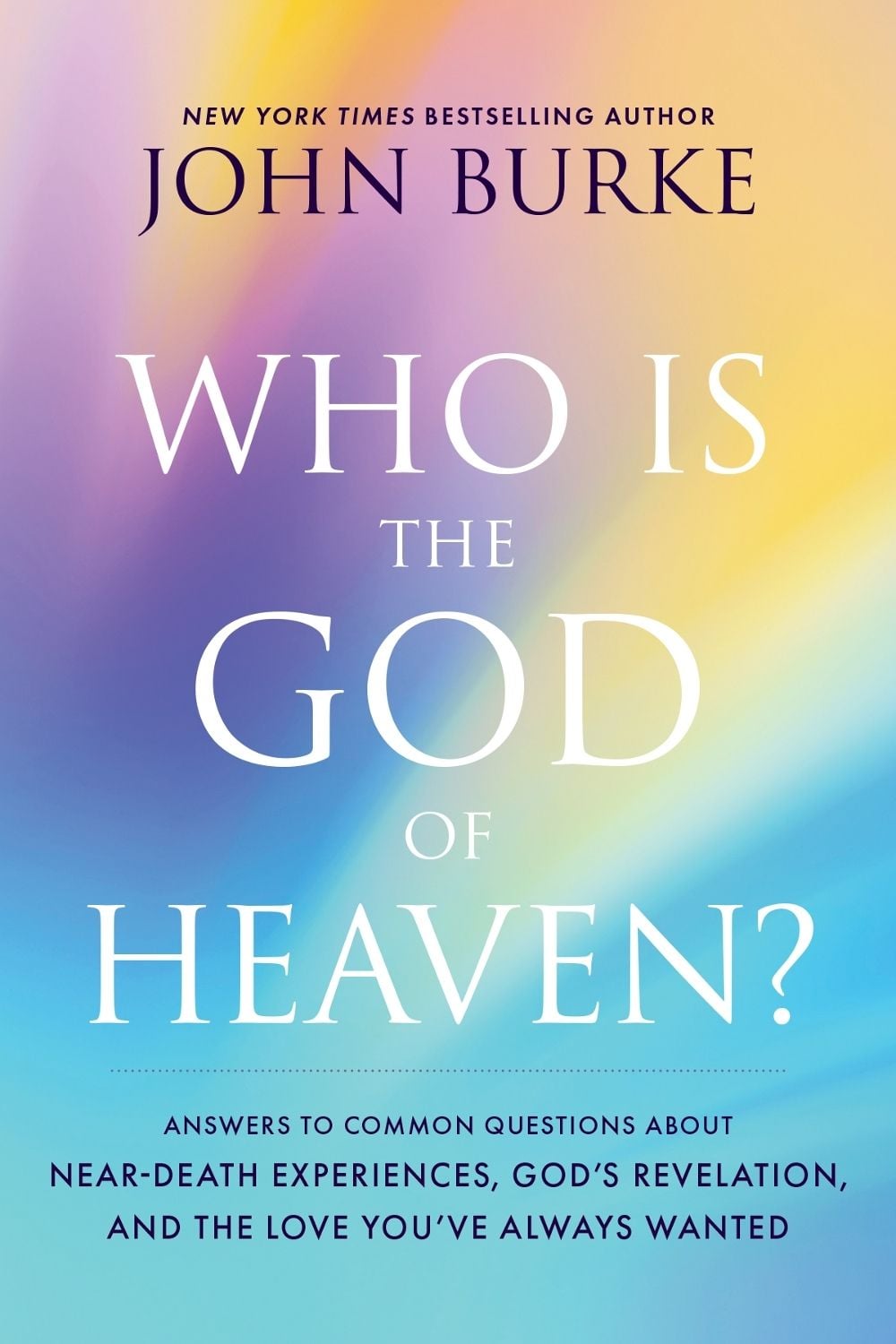 Who Is the God of Heaven? by John Burke - ISBN: 9781496480194