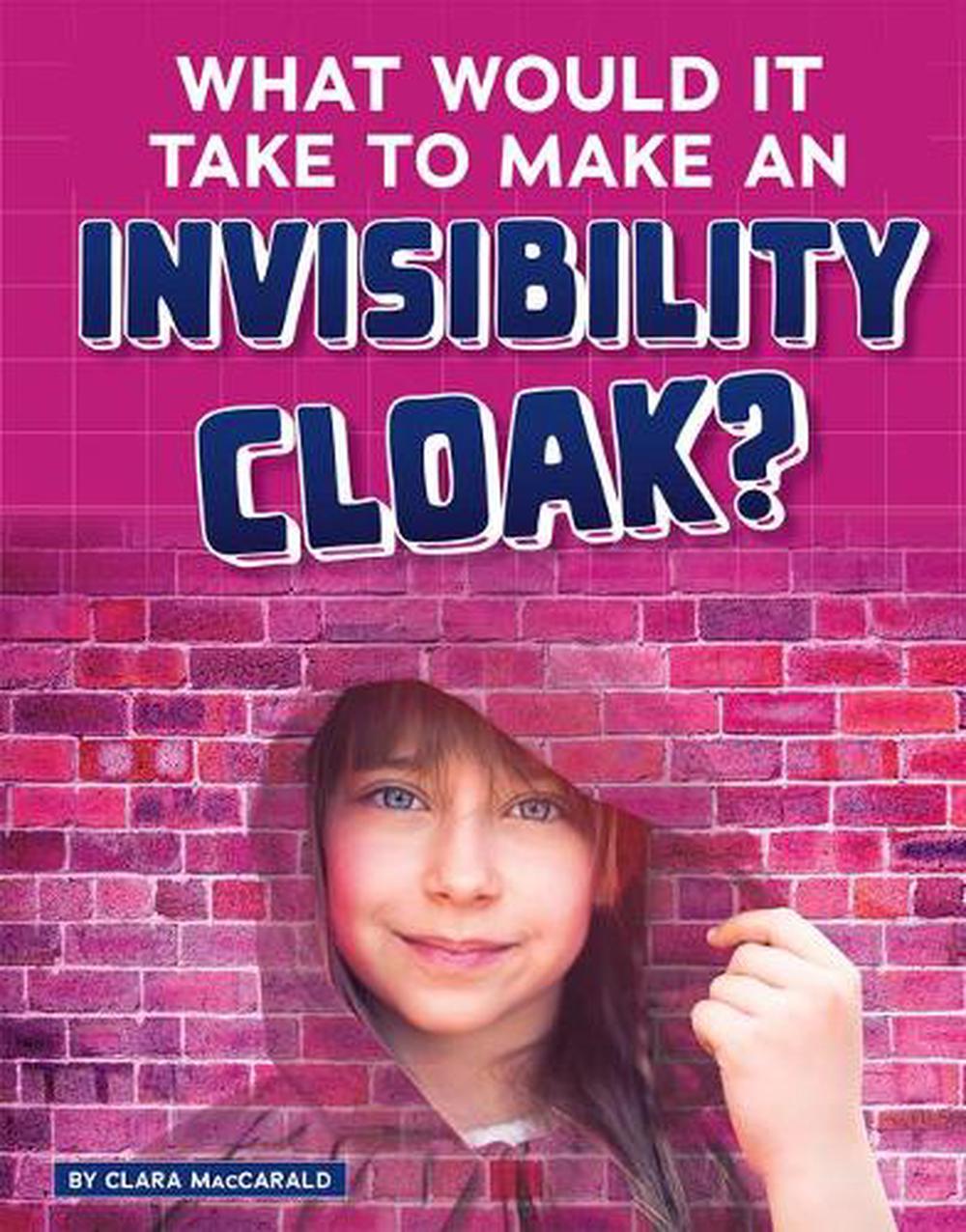 What Would it Take to Make an Invisibility Cloak? (Sci-Fi Tech), 9781496665942