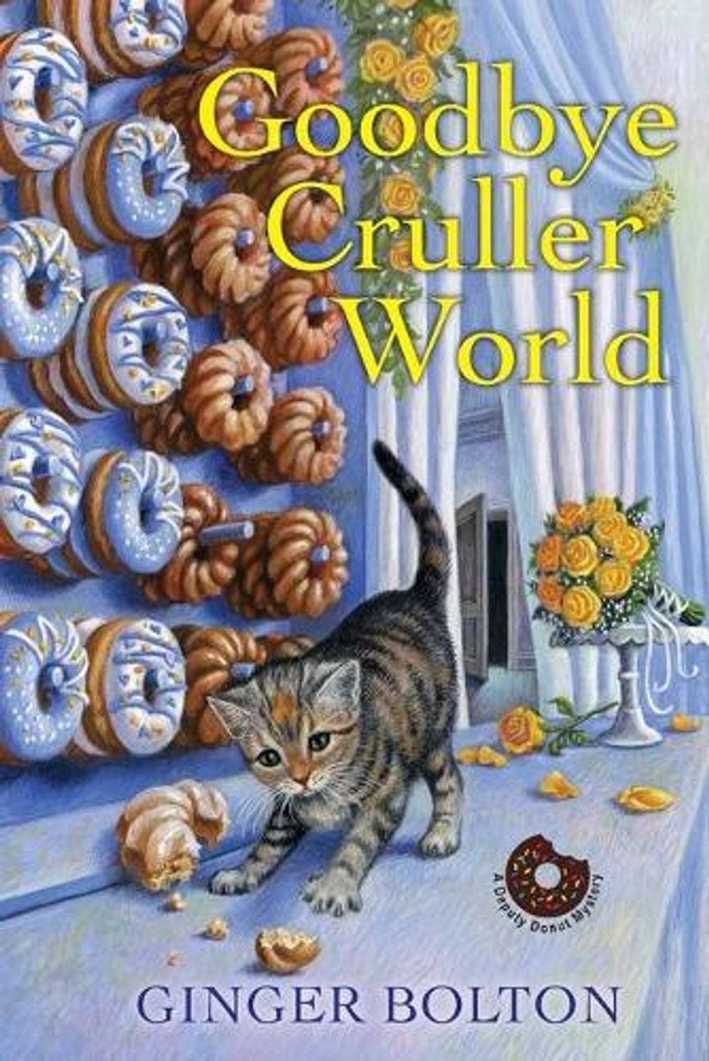 Goodbye Cruller World by Ginger Bolton - ISBN: 9781496711892
