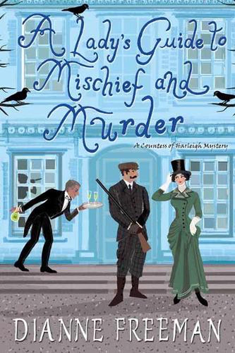 A Lady's Guide to Mischief and Murder by Dianne Freeman - ISBN: 9781496716941