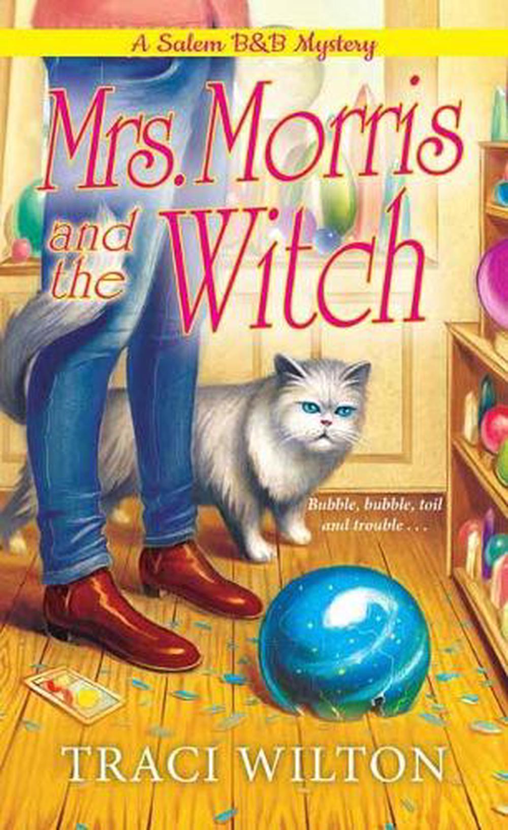 Mrs. Morris and the Witch by Traci Wilton - ISBN: 9781496721532