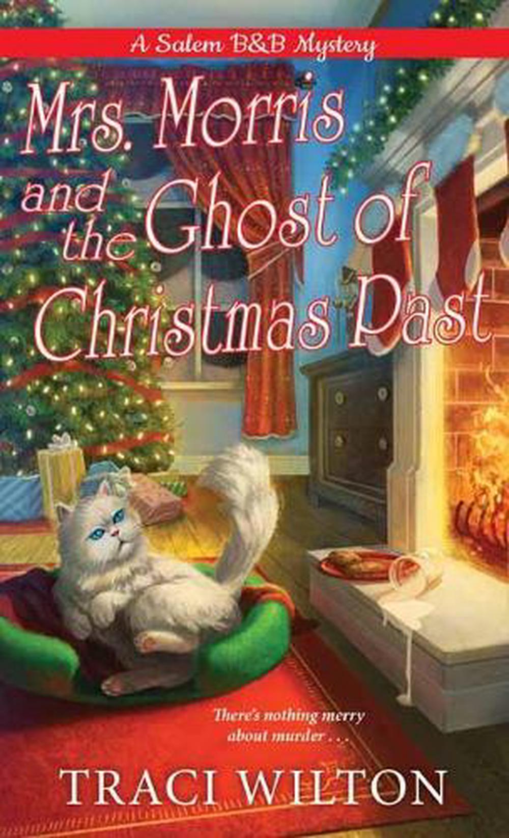 Mrs. Morris and the Ghost of Christmas Past by Traci Wilton - ISBN: 9781496721556