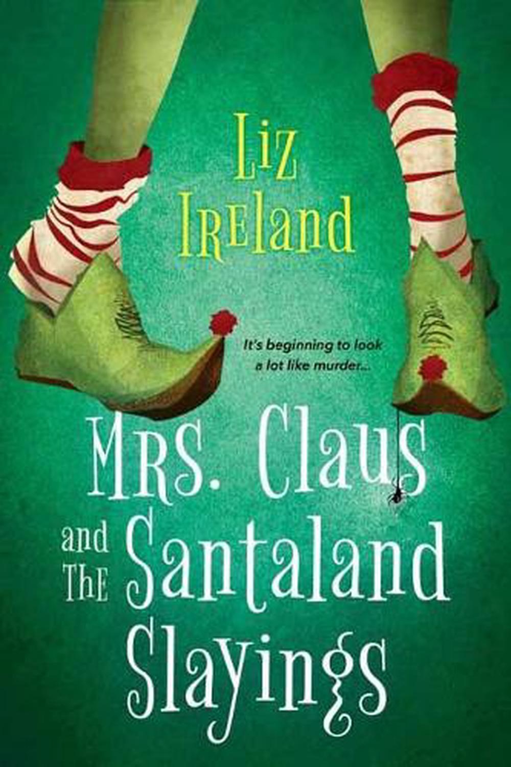 Mrs. Claus and the Santaland Slayings by Liz Ireland - ISBN: 9781496726582