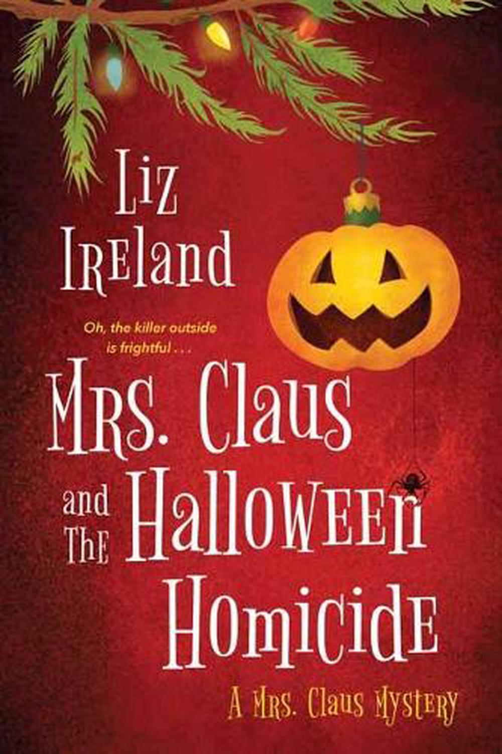 Mrs. Claus and the Halloween Homicide by Liz Ireland - ISBN: 9781496726612