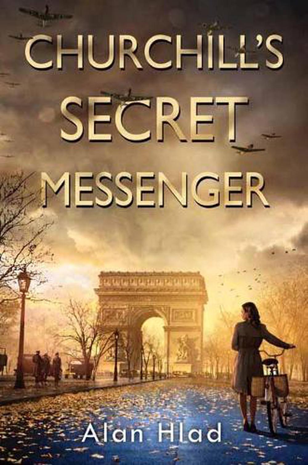 Churchill's Secret Messenger by Alan Hlad - ISBN: 9781496728418