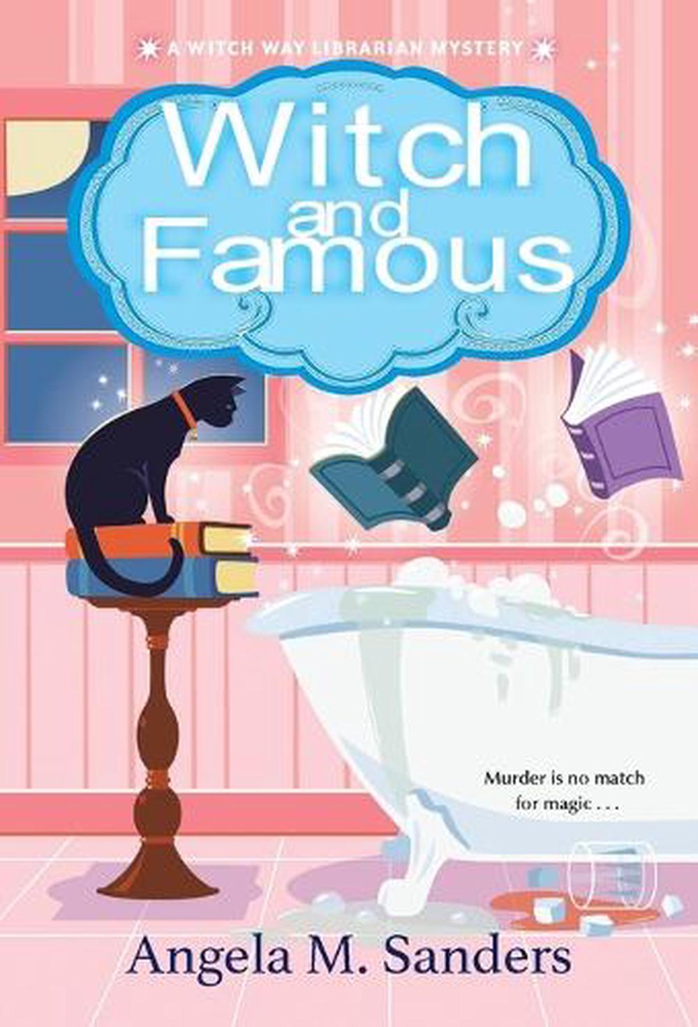 Witch and Famous by Angela M. Sanders - ISBN: 9781496728784