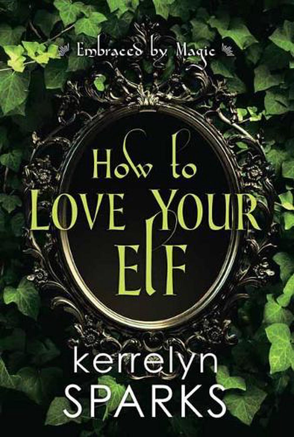 How to Love Your Elf by Kerrelyn Sparks - ISBN: 9781496730046