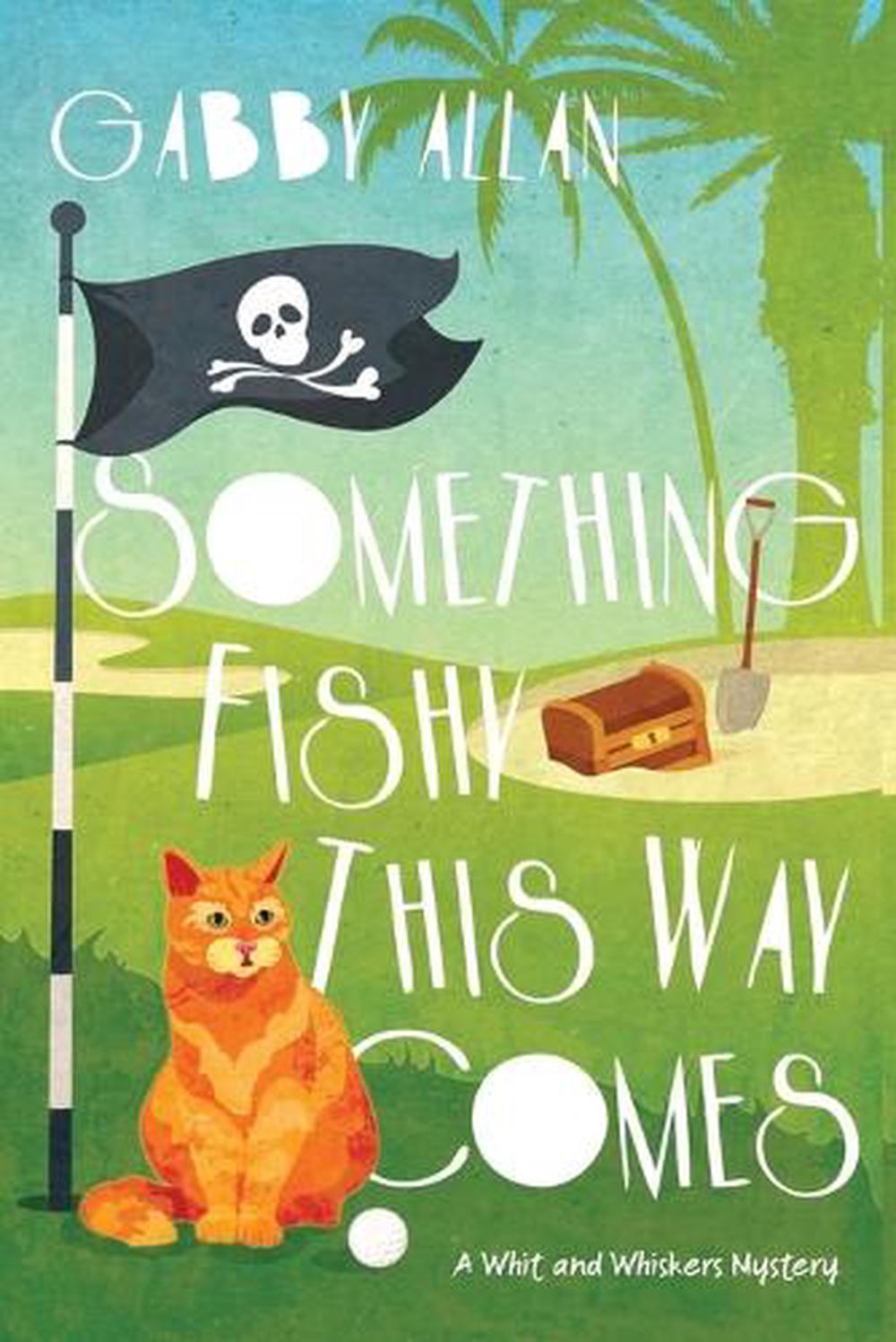 Something Fishy This Way Comes by Gabby Allan - ISBN: 9781496731074