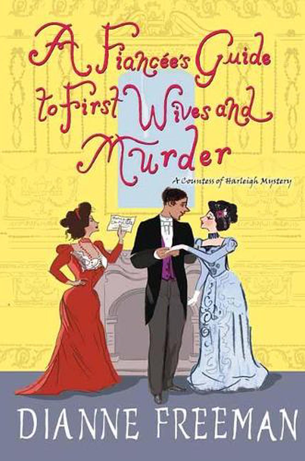 A Fiancée's Guide to First Wives and Murder by Dianne Freeman - ISBN: 9781496731609