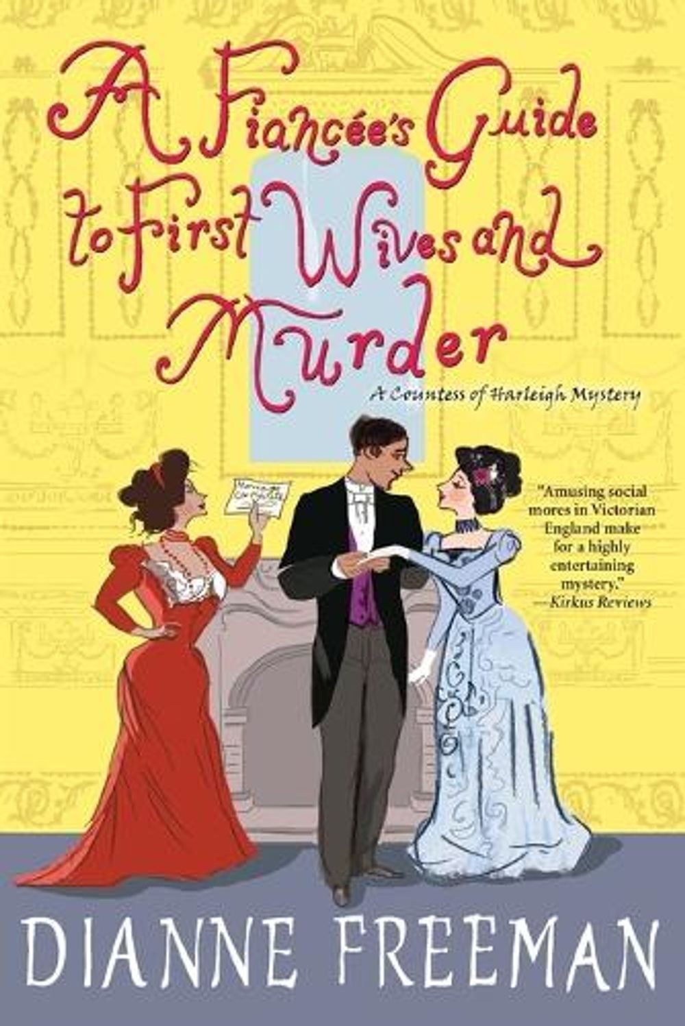 A Fiancée's Guide to First Wives and Murder by Dianne Freeman - ISBN: 9781496731630