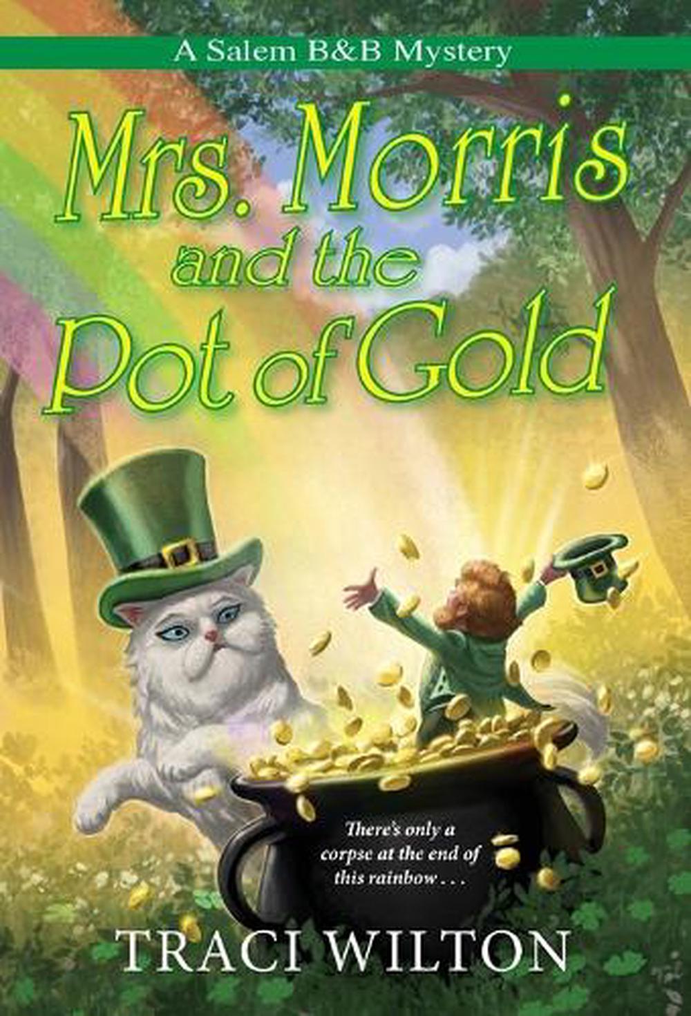 Mrs. Morris and the Pot of Gold by Traci Wilton - ISBN: 9781496733054