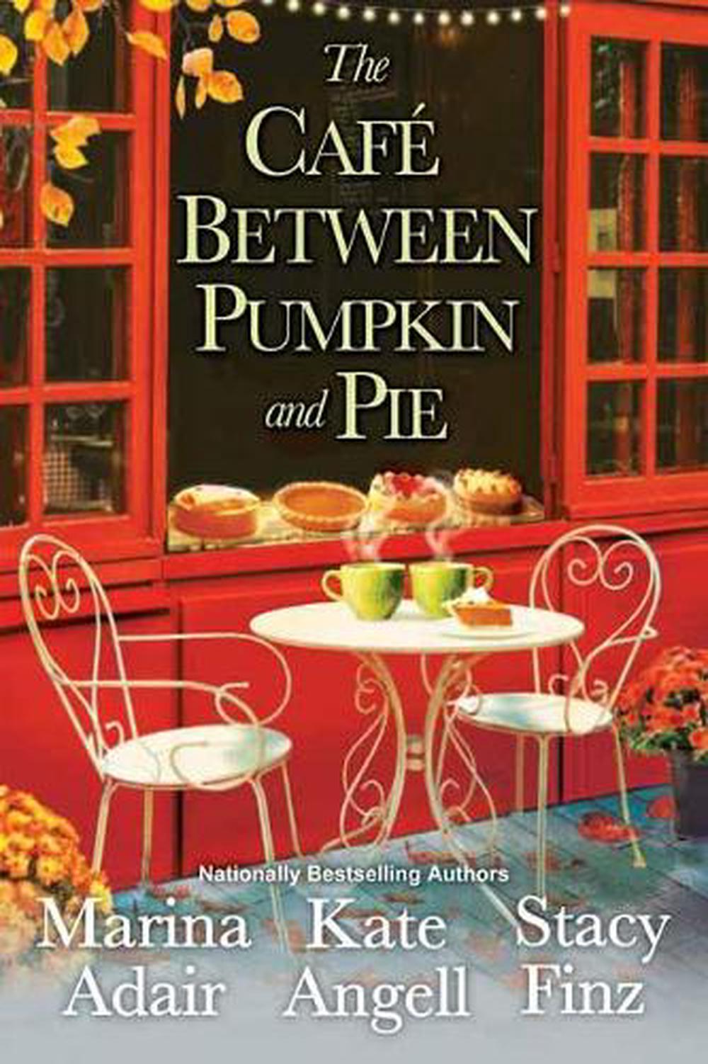 The Café between Pumpkin and Pie by Kate Angell - ISBN: 9781496733207