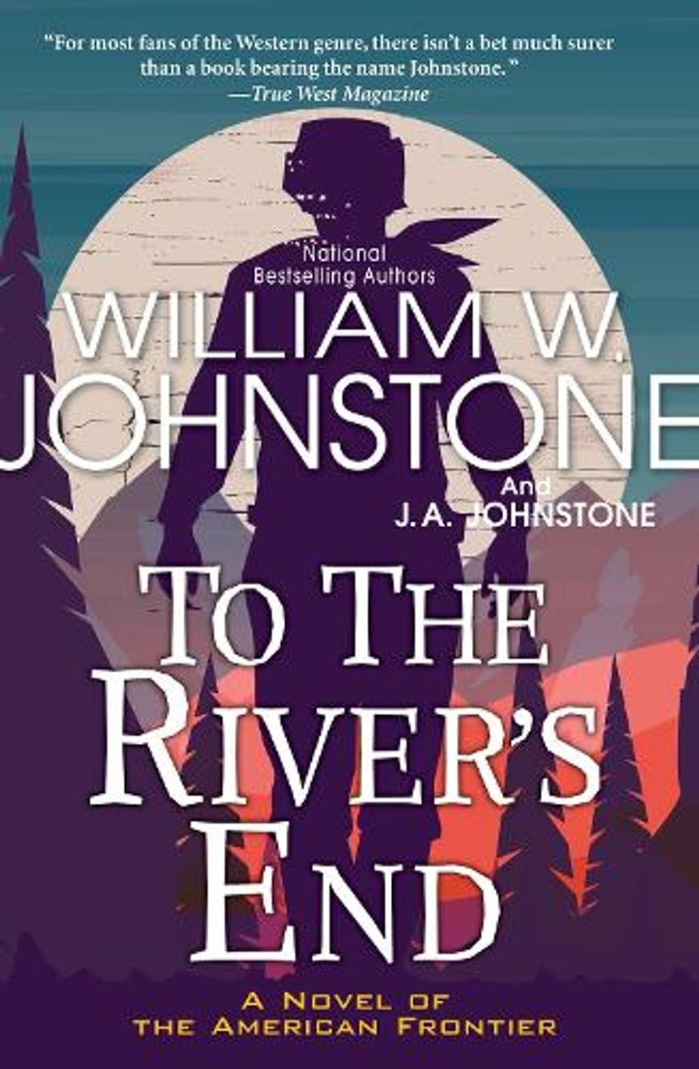 To the River's End by William W. Johnstone - ISBN: 9781496734518