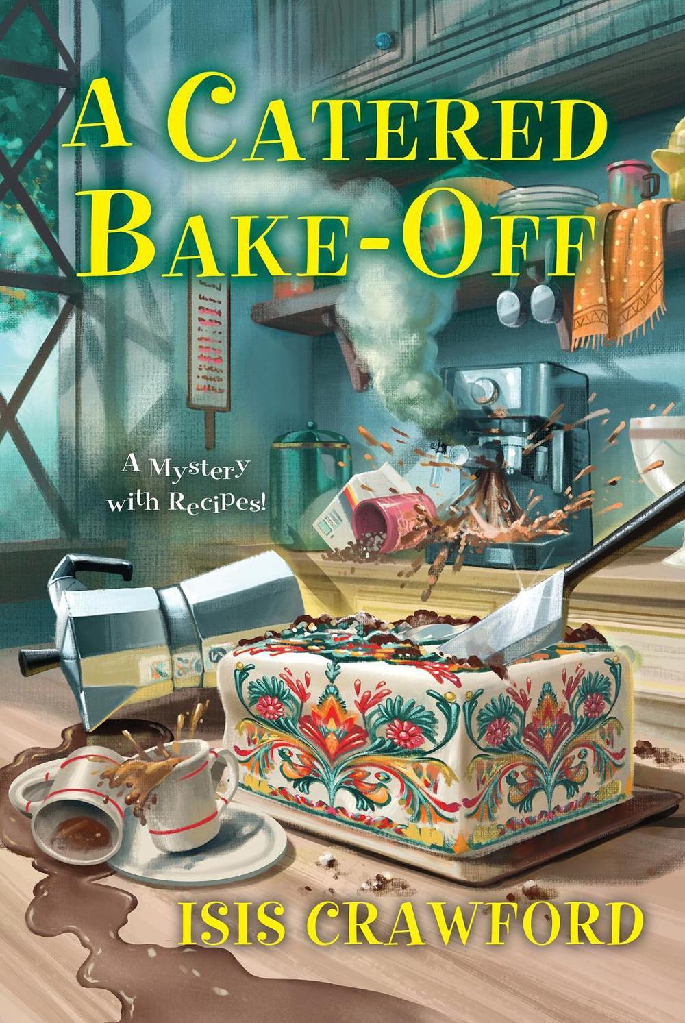 A Catered Bake-Off by Isis Crawford - ISBN: 9781496734983